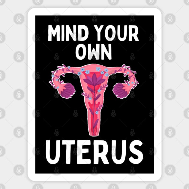 Mind Your Own Uterus Magnet by Caring is Cool